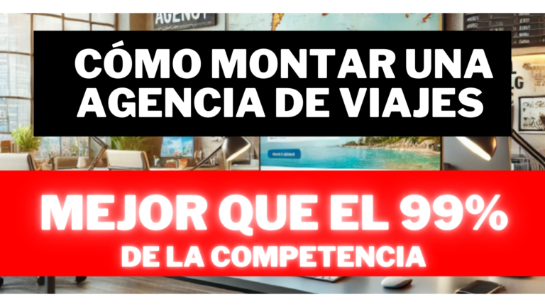 Cómo Montar una Agencia de Viajes en 2024: Guía Completa para Emprender [En 8 Pasos]